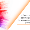 cómo-combinar-colores-para-crear-la-imagen-corporativa-perfecta